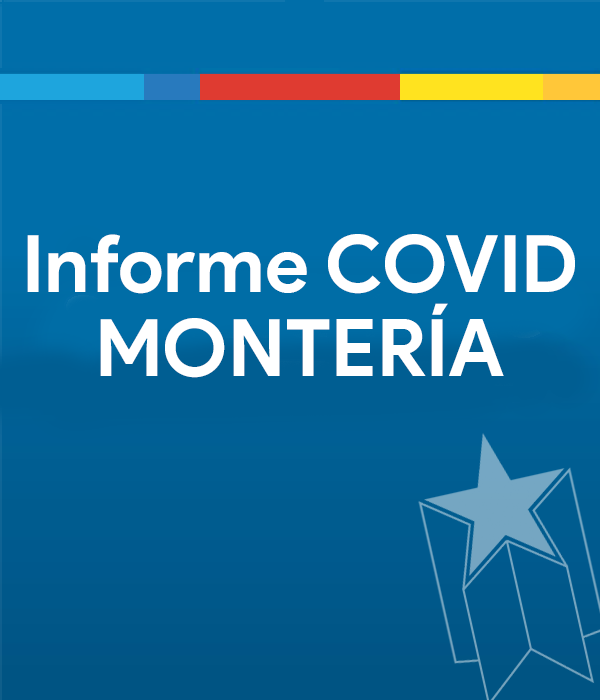 INFORME COVID-19 MONTERÍA